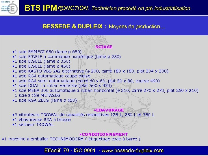 FONCTION: Technicien procédé en pré industrialisation BTS IPM : BESSEDE & DUPLEIX : Moyens