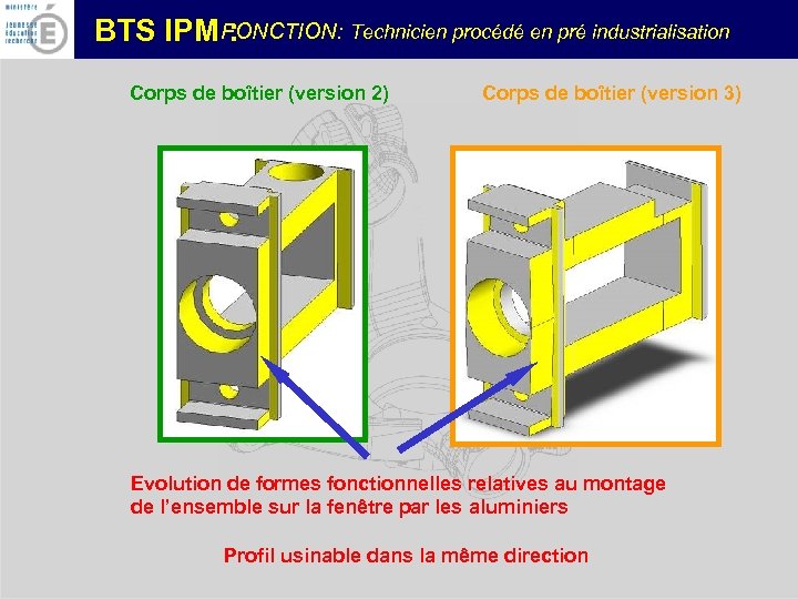 FONCTION: Technicien procédé en pré industrialisation BTS IPM : Corps de boîtier (version 2)