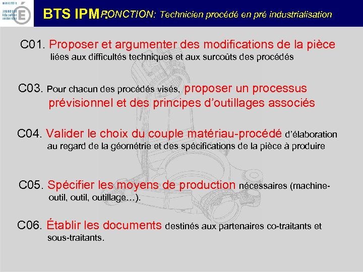 FONCTION: Technicien procédé en pré industrialisation BTS IPM : C 01. Proposer et argumenter