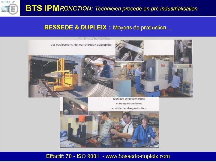 FONCTION: Technicien procédé en pré industrialisation BTS IPM : BESSEDE & DUPLEIX : Moyens