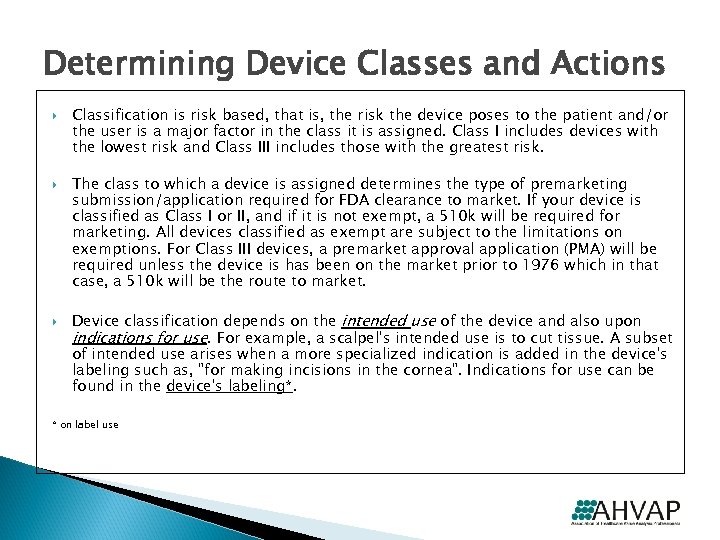 Determining Device Classes and Actions Classification is risk based, that is, the risk the