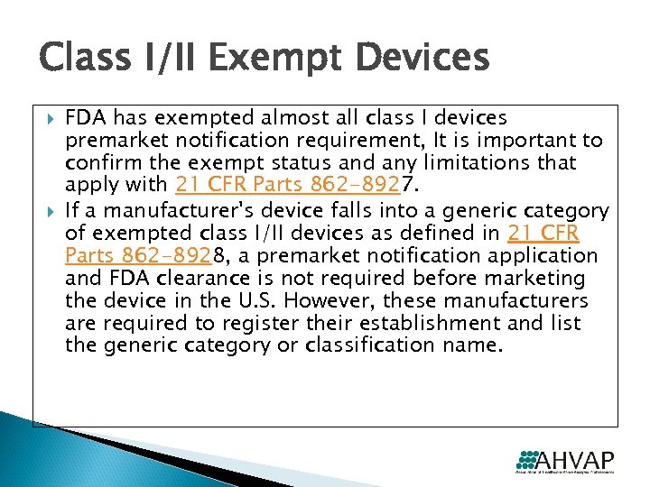 Class I/II Exempt Devices FDA has exempted almost all class I devices premarket notification