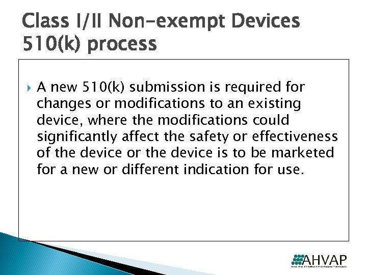 Class I/II Non-exempt Devices 510(k) process A new 510(k) submission is required for changes