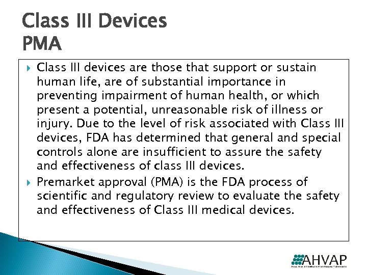 Class III Devices PMA Class III devices are those that support or sustain human