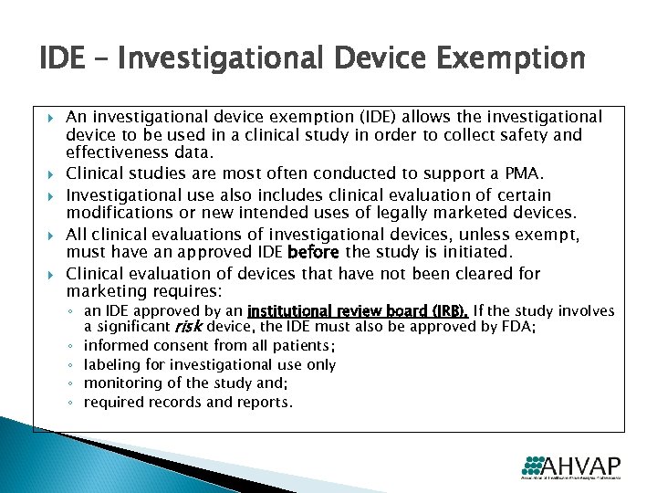 IDE – Investigational Device Exemption An investigational device exemption (IDE) allows the investigational device