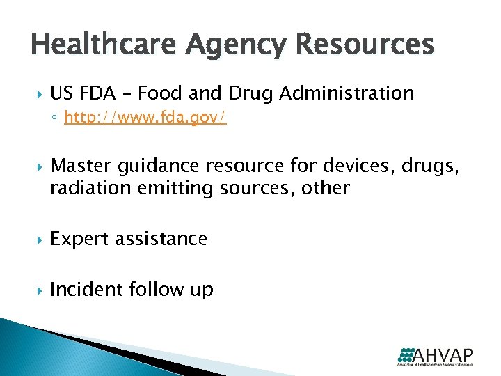 Healthcare Agency Resources US FDA – Food and Drug Administration ◦ http: //www. fda.