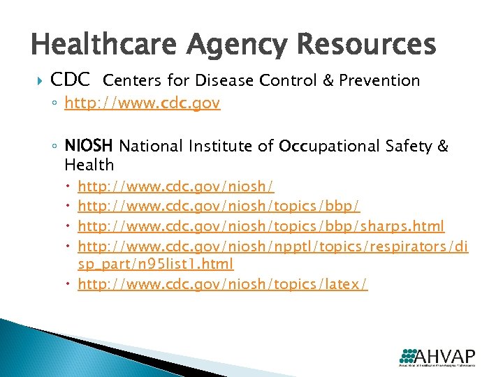 Healthcare Agency Resources CDC Centers for Disease Control & Prevention ◦ http: //www. cdc.