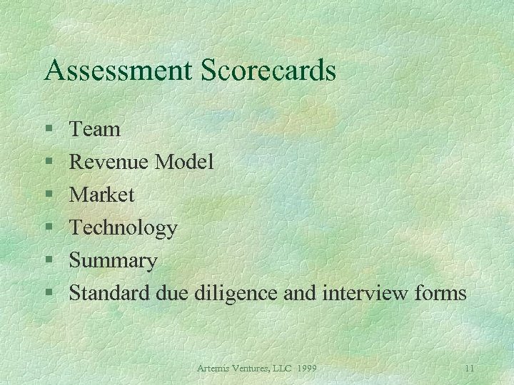 Assessment Scorecards § § § Team Revenue Model Market Technology Summary Standard due diligence