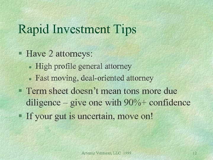 Rapid Investment Tips § Have 2 attorneys: l l High profile general attorney Fast