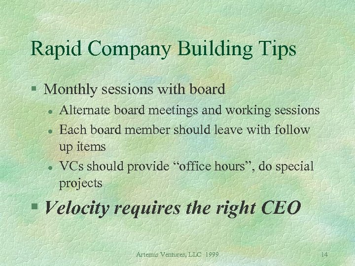 Rapid Company Building Tips § Monthly sessions with board l l l Alternate board