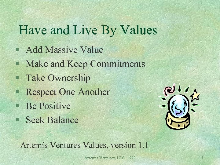 Have and Live By Values § § § Add Massive Value Make and Keep