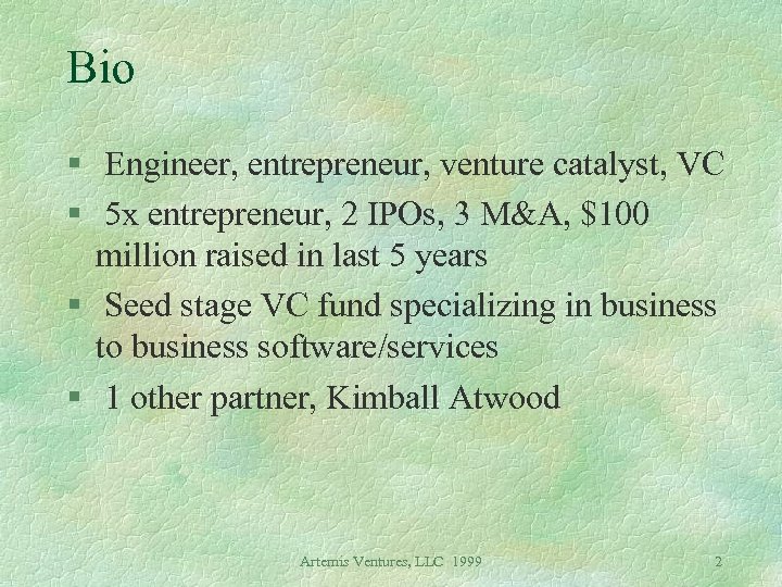 Bio § Engineer, entrepreneur, venture catalyst, VC § 5 x entrepreneur, 2 IPOs, 3