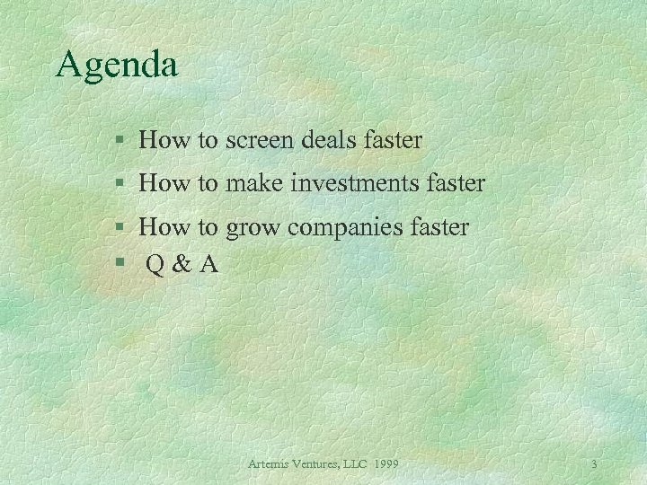 Agenda § How to screen deals faster § How to make investments faster §