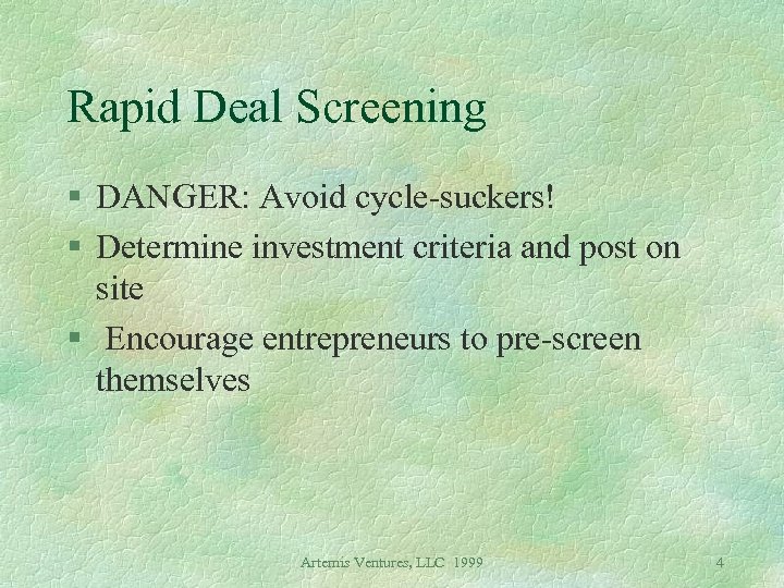 Rapid Deal Screening § DANGER: Avoid cycle-suckers! § Determine investment criteria and post on