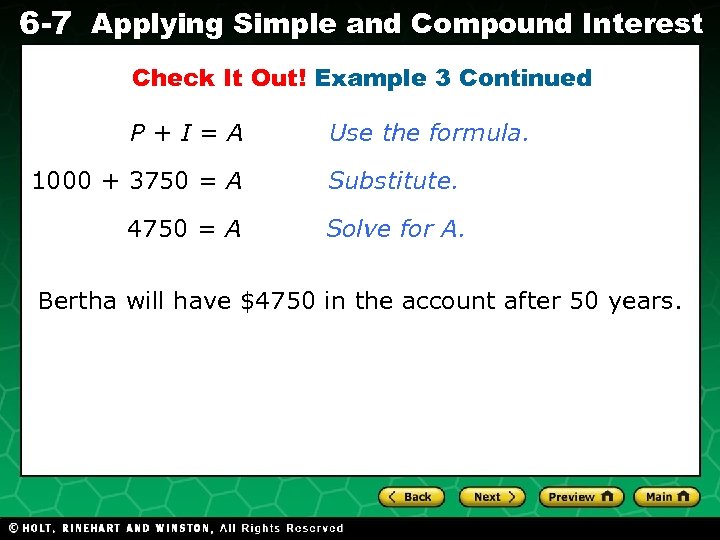6 -7 Applying Simple and Compound Interest Check It Out! Example 3 Continued Evaluating
