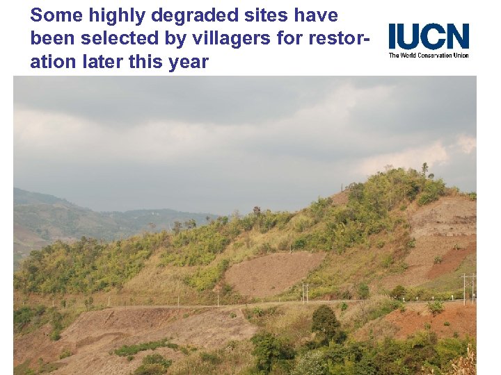 Some highly degraded sites have been selected by villagers for restoration later this year