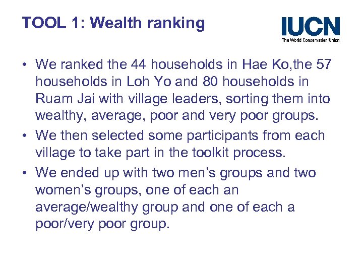 TOOL 1: Wealth ranking • We ranked the 44 households in Hae Ko, the