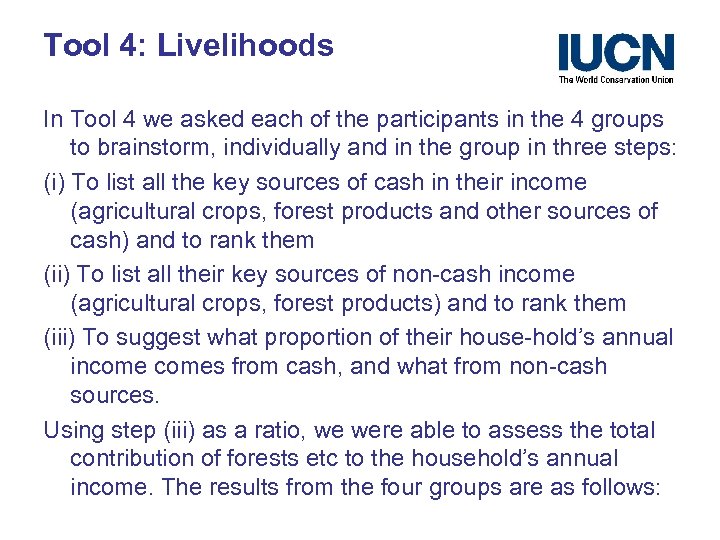 Tool 4: Livelihoods In Tool 4 we asked each of the participants in the