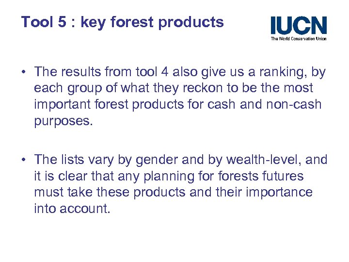 Tool 5 : key forest products • The results from tool 4 also give