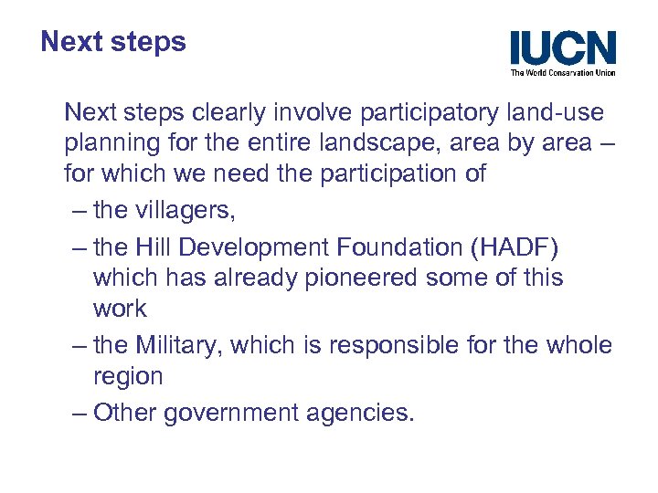 Next steps clearly involve participatory land-use planning for the entire landscape, area by area