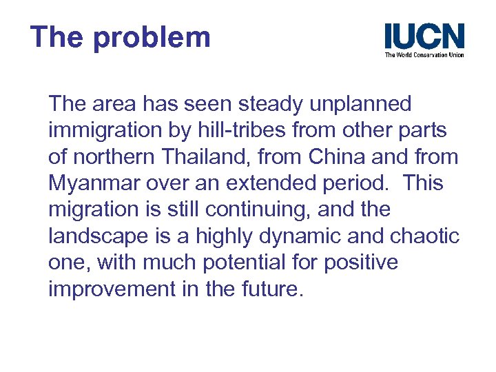 The problem The area has seen steady unplanned immigration by hill-tribes from other parts