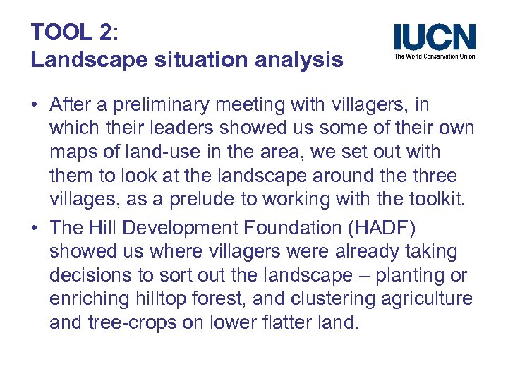 TOOL 2: Landscape situation analysis • After a preliminary meeting with villagers, in which