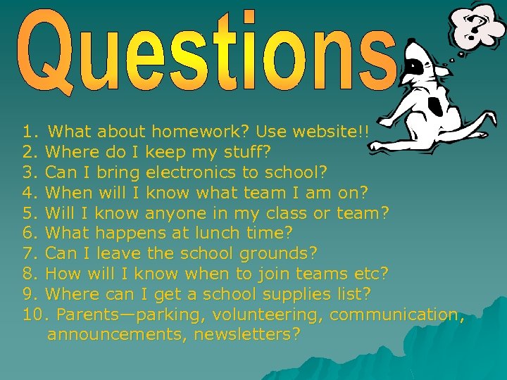 1. What about homework? Use website!! 2. Where do I keep my stuff? 3.