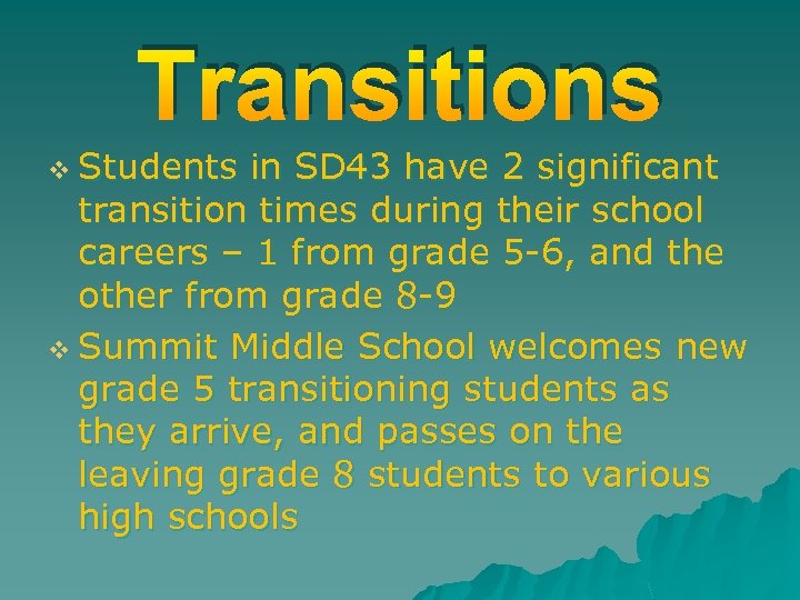 Transitions v Students in SD 43 have 2 significant transition times during their school