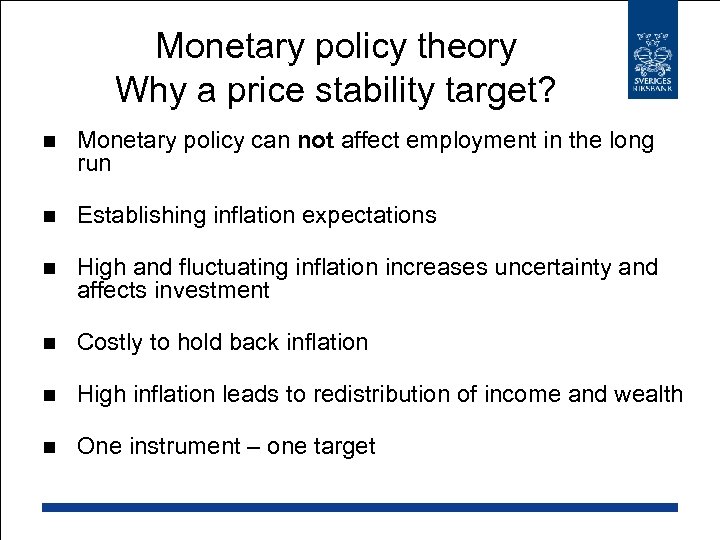 Monetary policy theory Why a price stability target? n Monetary policy can not affect