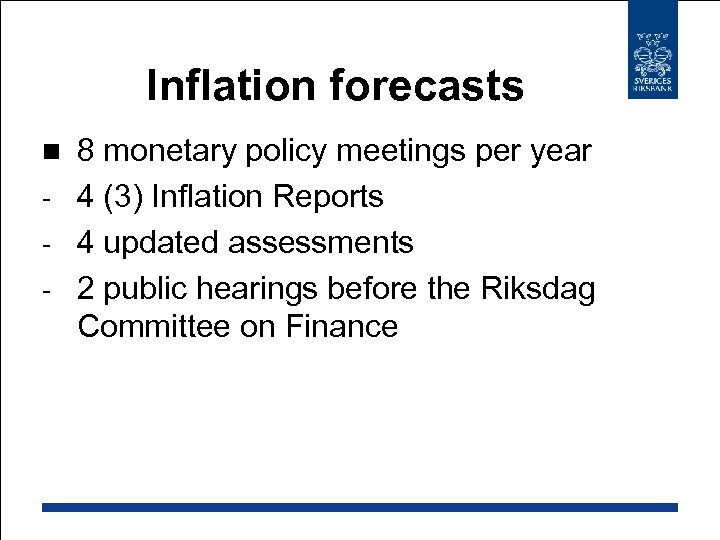 Inflation forecasts 8 monetary policy meetings per year - 4 (3) Inflation Reports -