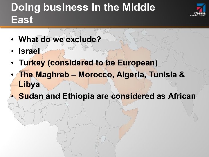 Doing business in the Middle East • • What do we exclude? Israel Turkey