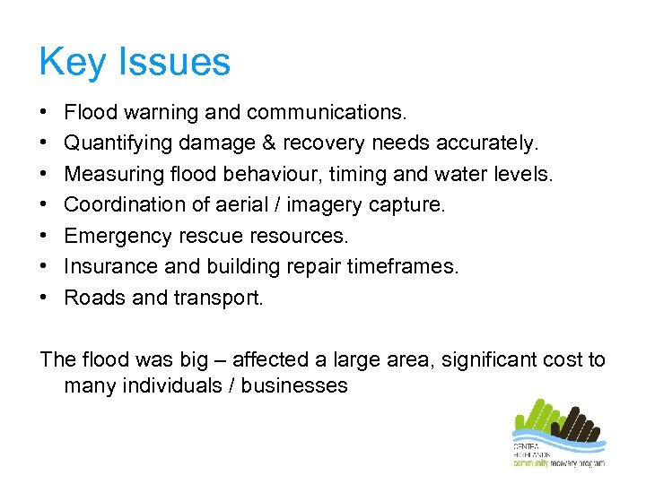 Key Issues • • Flood warning and communications. Quantifying damage & recovery needs accurately.