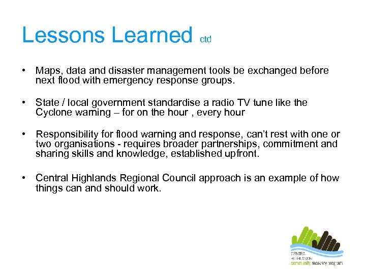 Lessons Learned ctd • Maps, data and disaster management tools be exchanged before next