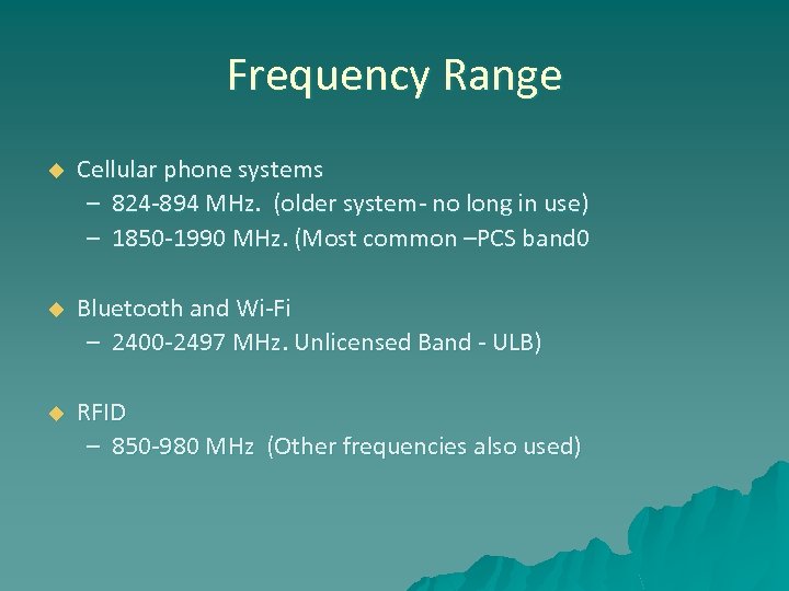 Frequency Range u Cellular phone systems – 824 -894 MHz. (older system- no long