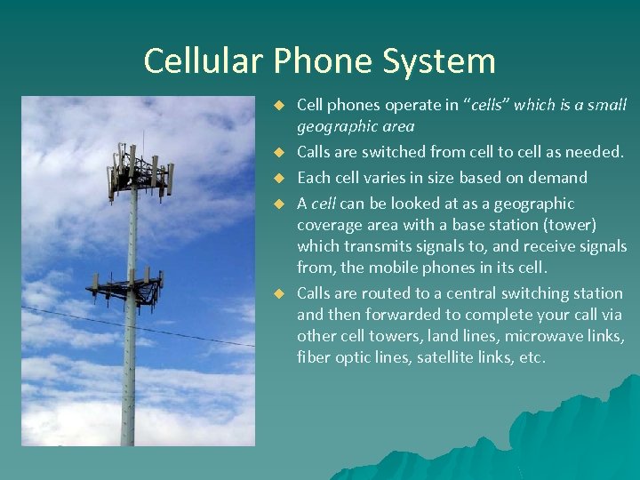 Cellular Phone System u u u Cell phones operate in “cells” which is a