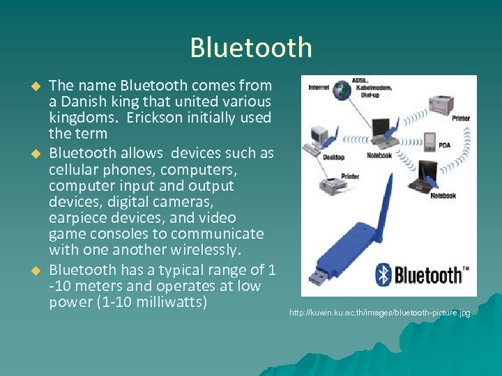 Bluetooth u u u The name Bluetooth comes from a Danish king that united