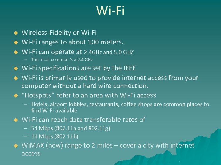Wi-Fi u u u Wireless-Fidelity or Wi-Fi ranges to about 100 meters. Wi-Fi can