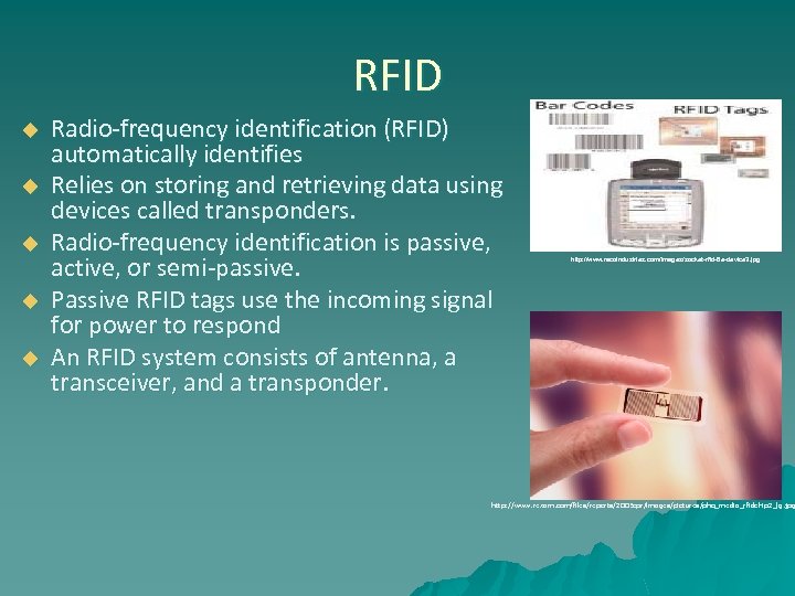 RFID u u u Radio-frequency identification (RFID) automatically identifies Relies on storing and retrieving