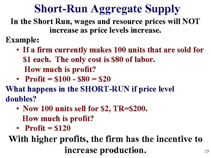 Short-Run Aggregate Supply In the Short Run, wages and resource prices will NOT increase