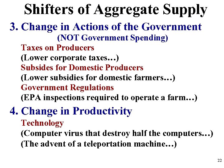 Shifters of Aggregate Supply 3. Change in Actions of the Government (NOT Government Spending)