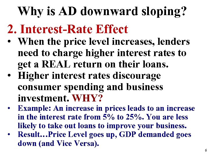 Why is AD downward sloping? 2. Interest-Rate Effect • When the price level increases,