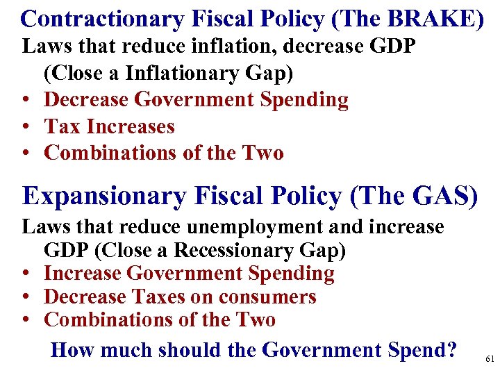 Contractionary Fiscal Policy (The BRAKE) Laws that reduce inflation, decrease GDP (Close a Inflationary