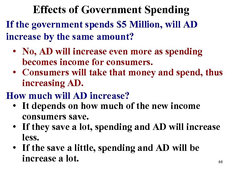 Effects of Government Spending If the government spends $5 Million, will AD increase by