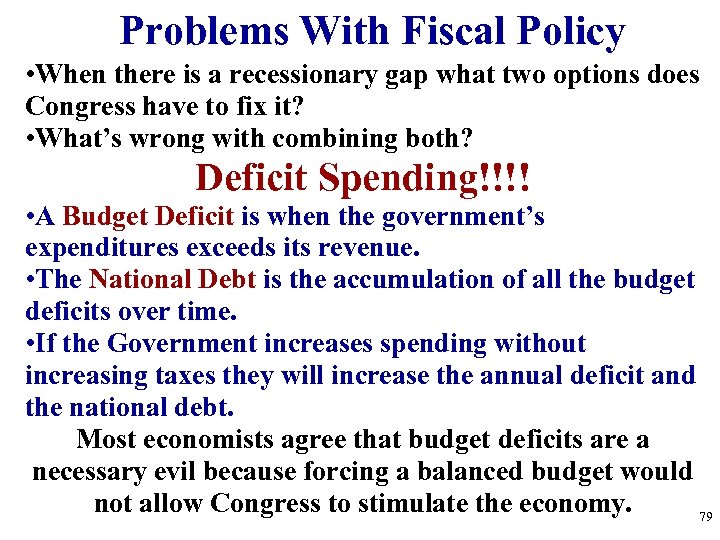 Problems With Fiscal Policy • When there is a recessionary gap what two options