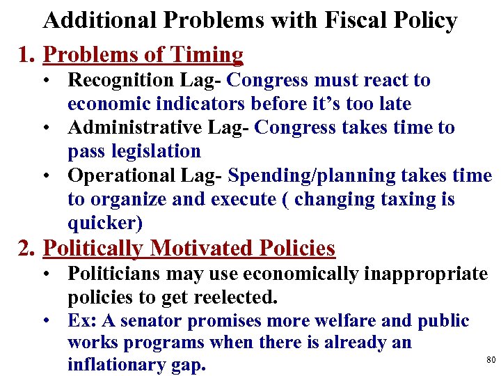 Additional Problems with Fiscal Policy 1. Problems of Timing • Recognition Lag- Congress must