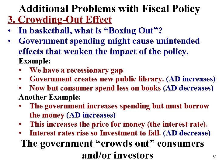 Additional Problems with Fiscal Policy 3. Crowding-Out Effect • In basketball, what is “Boxing