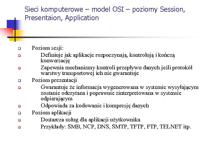 Sieci komputerowe – model OSI – poziomy Session, Presentaion, Application q q q q