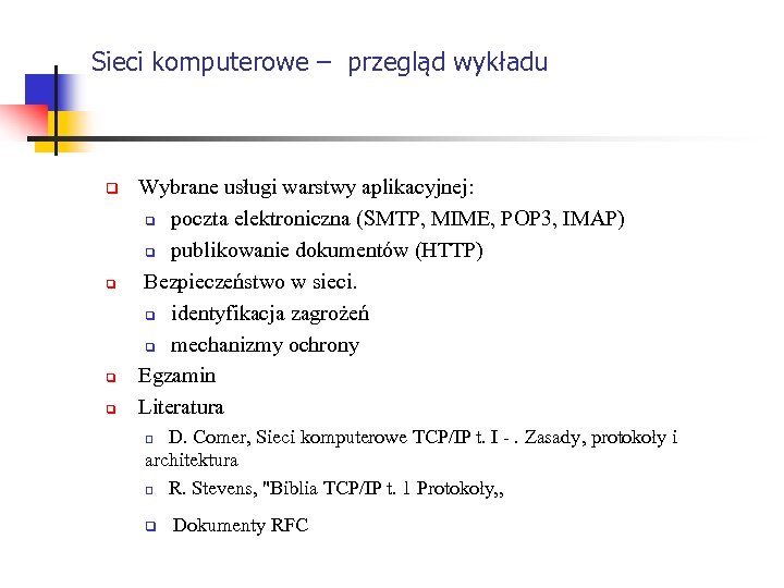 Sieci komputerowe – przegląd wykładu q q Wybrane usługi warstwy aplikacyjnej: q poczta elektroniczna