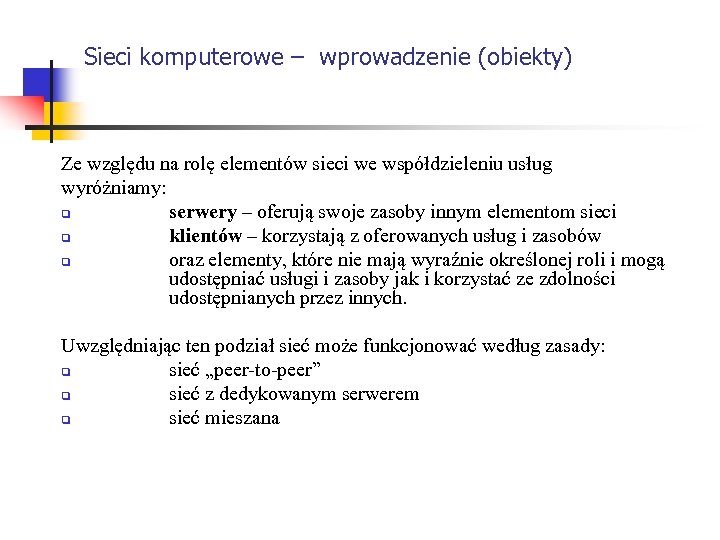 Sieci komputerowe – wprowadzenie (obiekty) Ze względu na rolę elementów sieci we współdzieleniu usług