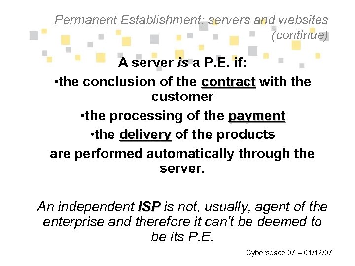 Permanent Establishment: servers and websites (continue) A server is a P. E. if: •